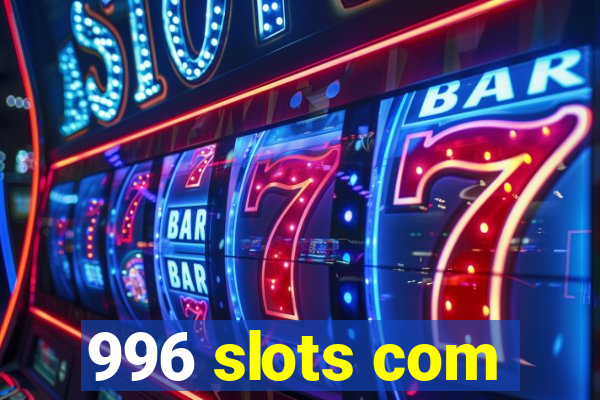 996 slots com